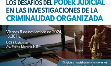 Conferencia &quot;Los Desafíos del Poder Judicial en las Investigaciones de la Criminalidad Organizada&quot;